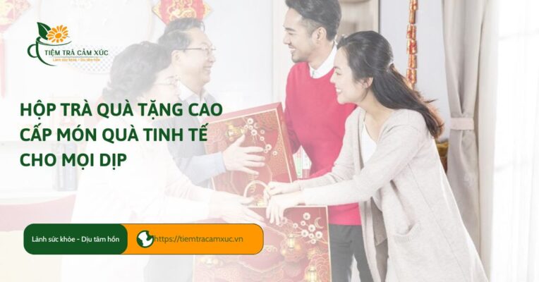 hộp trà quà tặng