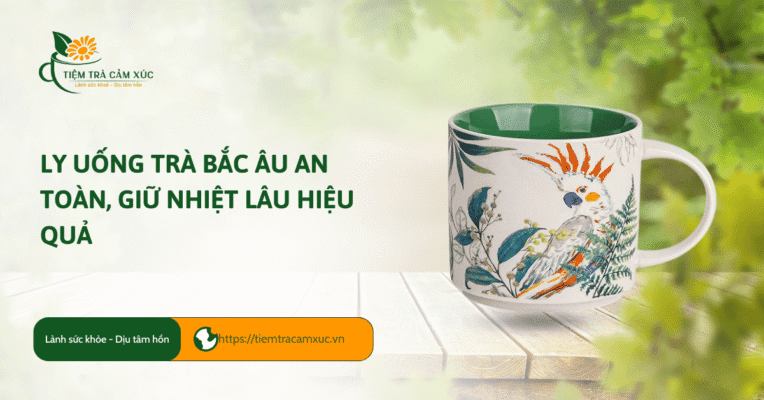 Ly uống trà bắc âu an toàn, giữ nhiệt lâu HIỆU QUẢ