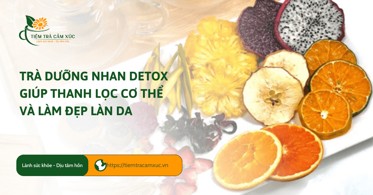 Trà dưỡng nhan detox giúp thanh lọc cơ thể và làm đẹp làn da