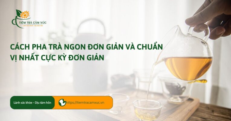 Cách pha trà ngon