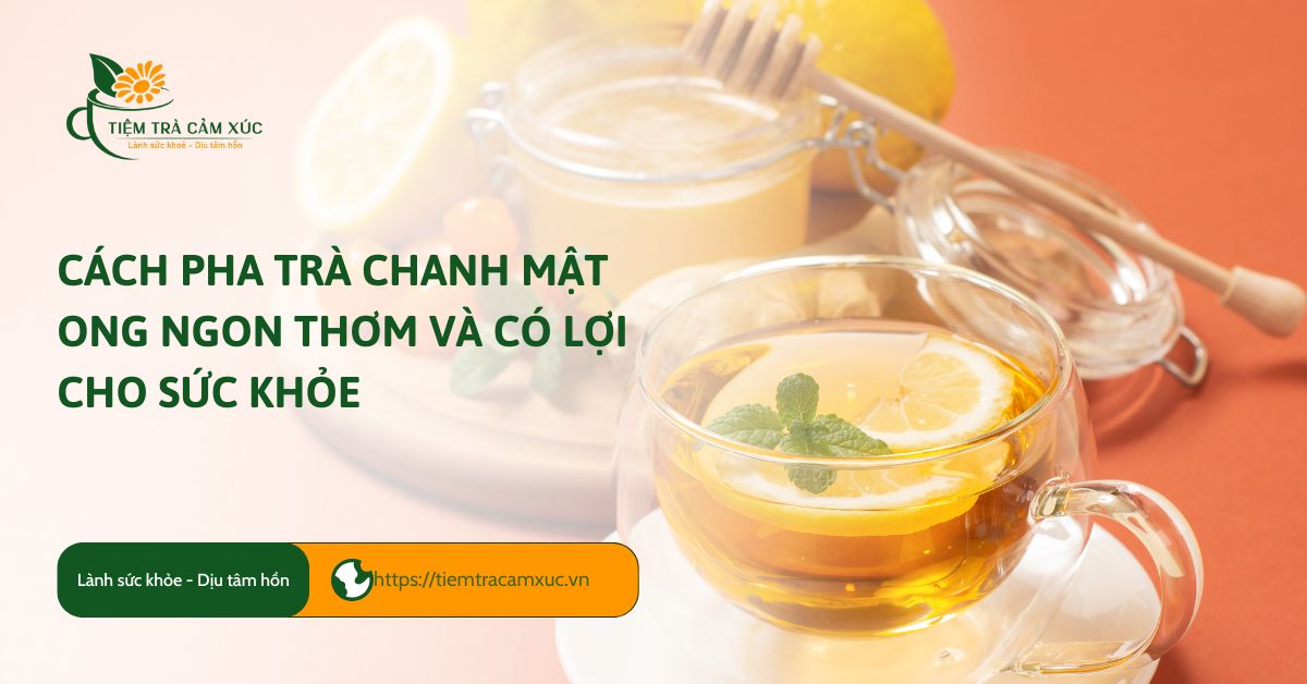 cách pha trà chanh mật ong
